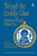 Cormack / Jeffreys |  Through the Looking Glass: Byzantium through British Eyes | Buch |  Sack Fachmedien