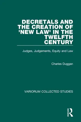 Duggan |  Decretals and the Creation of the 'New Law' in the Twelfth Century | Buch |  Sack Fachmedien