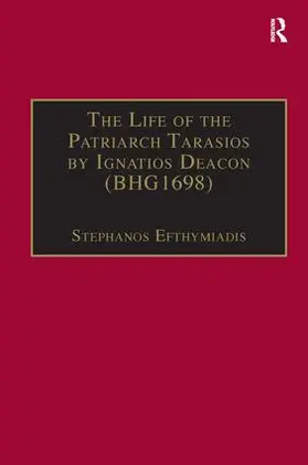 Efthymiadis |  The Life of the Patriarch Tarasios by Ignatios Deacon (BHG1698) | Buch |  Sack Fachmedien