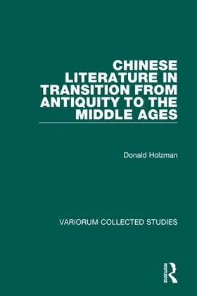 Holzman |  Chinese Literature in Transition from Antiquity to the Middle Ages | Buch |  Sack Fachmedien