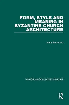 Buchwald | Form, Style and Meaning in Byzantine Church Architecture | Buch | 978-0-86078-779-2 | www.sack.de