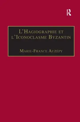 Auzépy |  L’Hagiographie et l’Iconoclasme Byzantin | Buch |  Sack Fachmedien