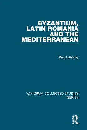 Jacoby |  Byzantium, Latin Romania and the Mediterranean | Buch |  Sack Fachmedien