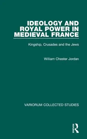 Jordan |  Ideology and Royal Power in Medieval France | Buch |  Sack Fachmedien