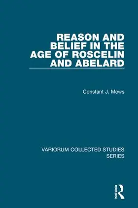Mews |  Reason and Belief in the Age of Roscelin and Abelard | Buch |  Sack Fachmedien