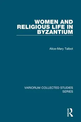 Talbot |  Women and Religious Life in Byzantium | Buch |  Sack Fachmedien