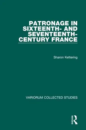 Kettering |  Patronage in Sixteenth- and Seventeenth-Century France | Buch |  Sack Fachmedien