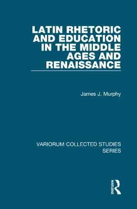 Murphy |  Latin Rhetoric and Education in the Middle Ages and Renaissance | Buch |  Sack Fachmedien