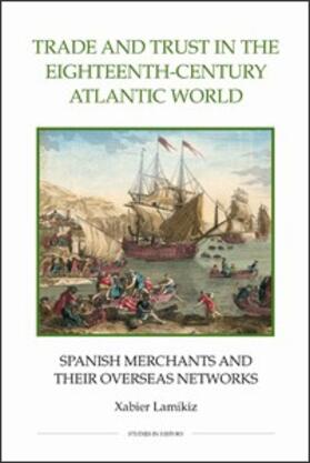 Lamikiz | Trade and Trust in the Eighteenth-Century Atlantic World | Buch | 978-0-86193-306-8 | sack.de