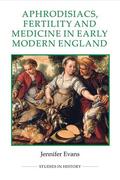 Evans |  Aphrodisiacs, Fertility and Medicine in Early Modern England | Buch |  Sack Fachmedien