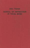 Turner |  A Manual of Instruction in Vocal Music (1833) | Buch |  Sack Fachmedien