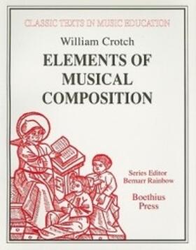 Crotch | Elements of Musical Composition (1830) | Buch | 978-0-86314-122-5 | sack.de