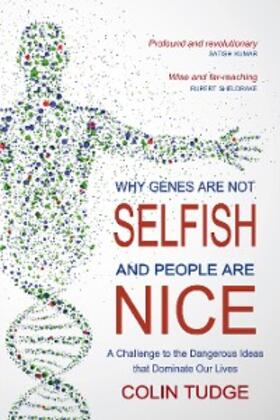 Tudge |  Why Genes Are Not Selfish and People Are Nice | eBook | Sack Fachmedien