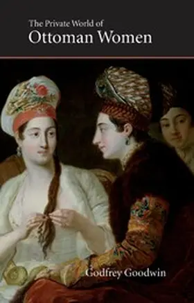 Goodwin |  The Private World of Ottoman Women | eBook | Sack Fachmedien