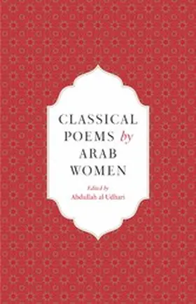 Al-Udhari / al-Udhari |  Classical Poems by Arab Women | eBook | Sack Fachmedien