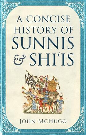 Mchugo | Concise History of Sunnis and Shi`is | Buch | 978-0-86356-926-5 | www.sack.de