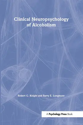 Knight / Longmore |  Clinical Neuropsychology of Alcoholism | Buch |  Sack Fachmedien