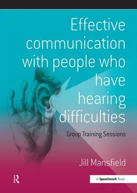 Mansfield |  Effective Communication with People Who Have Hearing Difficulties | Buch |  Sack Fachmedien