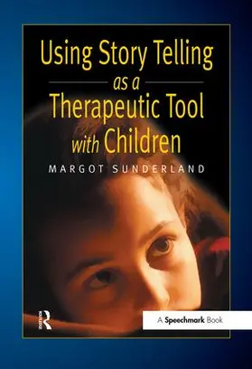 Sunderland |  Using Story Telling as a Therapeutic Tool with Children | Buch |  Sack Fachmedien