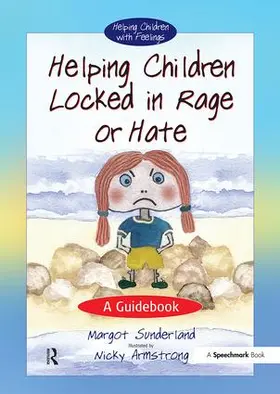 Sunderland |  Helping Children Locked in Rage or Hate | Buch |  Sack Fachmedien