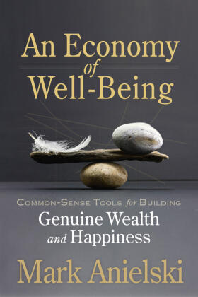 Anielski | An Economy of Well-Being | Buch | 978-0-86571-873-9 | www.sack.de