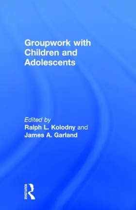 Kolodny / Garland |  Groupwork With Children and Adolescents | Buch |  Sack Fachmedien