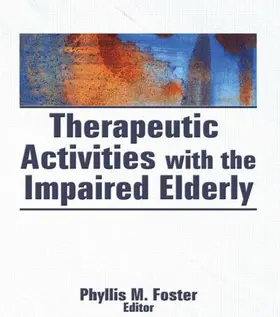 Foster | Therapeutic Activities with the Impaired Elderly | Buch | 978-0-86656-566-0 | www.sack.de