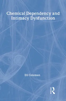 Coleman / Carruth |  Chemical Dependency and Intimacy Dysfunction | Buch |  Sack Fachmedien