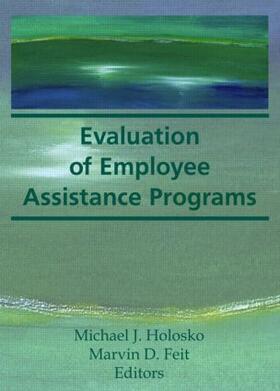 Feit / Holosko | Evaluation of Employee Assistance Programs | Buch | 978-0-86656-741-1 | sack.de