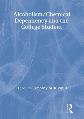Whitaker / Rivinus | Alcoholism/Chemical Dependency and the College Student | Buch | 978-0-86656-812-8 | sack.de