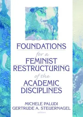 Paludi / Steuernagel / Cole | Foundations for a Feminist Restructuring of the Academic Disciplines | Buch | 978-0-86656-878-4 | www.sack.de