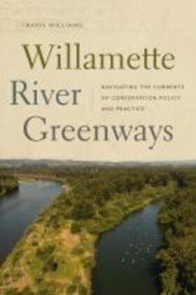 Williams | Willamette River Greenways: Navigating the Currents of Conservation Policy and Practice | Buch | 978-0-87071-144-2 | sack.de