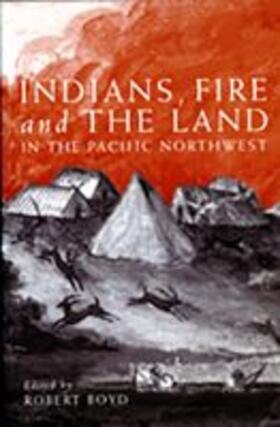 Boyd | Indians, Fire, and the Land in the Pacific Northwest | Buch | 978-0-87071-459-7 | sack.de
