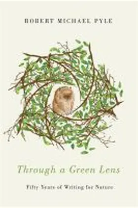 Pyle |  Through a Green Lens: Fifty Years of Writing for Nature | Buch |  Sack Fachmedien