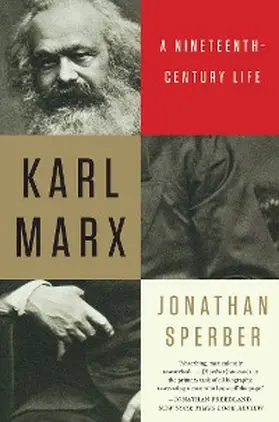 Sperber |  Karl Marx: A Nineteenth-Century Life | eBook | Sack Fachmedien
