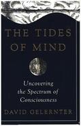 Gelernter |  The Tides of Mind: Uncovering the Spectrum of Consciousness | Buch |  Sack Fachmedien