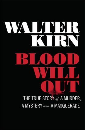 Kirn |  Blood Will Out: The True Story of a Murder, a Mystery, and a Masquerade | Buch |  Sack Fachmedien