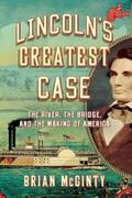 McGinty |  Lincoln's Greatest Case: The River, the Bridge, and the Making of America | eBook | Sack Fachmedien