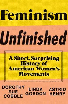 Cobble / Gordon / Henry |  Feminism Unfinished | eBook | Sack Fachmedien
