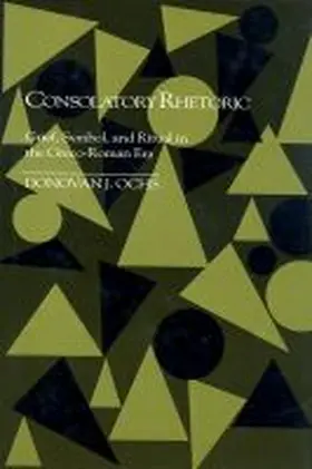 Ochs |  Consolatory Rhetoric: Grief, Symbol and Ritual in the Greco-Roman Era | Buch |  Sack Fachmedien