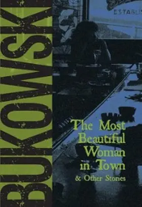Bukowski |  The Most Beautiful Woman in Town | eBook | Sack Fachmedien