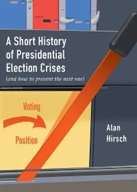 Hirsch |  A Short History of Presidential Election Crises | eBook | Sack Fachmedien