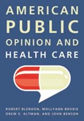 Blendon / Brodie / Altman |  American Public Opinion and Health Care | Buch |  Sack Fachmedien