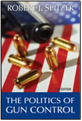 Spitzer |  The Politics of Gun Control | Buch |  Sack Fachmedien