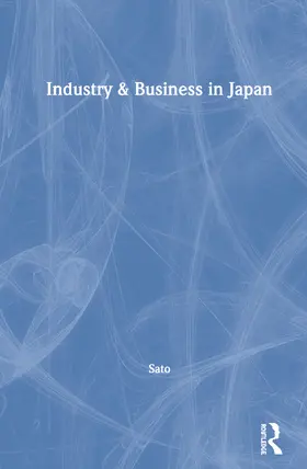 Sato |  Industry & Business in Japan | Buch |  Sack Fachmedien