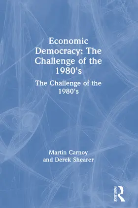 Shearer / Carnoy | Economic Democracy: The Challenge of the 1980's | Buch | 978-0-87332-163-1 | www.sack.de