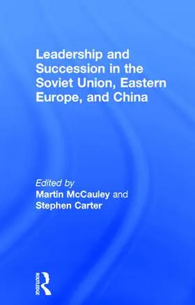 McCauley / Carter |  Leadership and Succession in the Soviet Union, Eastern Europe, and China | Buch |  Sack Fachmedien