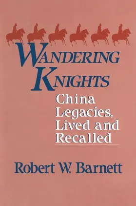 Barnett |  Wandering Knights: China Legacies, Lived and Recalled | Buch |  Sack Fachmedien