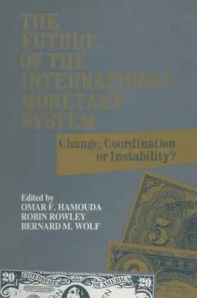 Hamouda / Rowley / Wolf |  The Future of the International Monetary System | Buch |  Sack Fachmedien