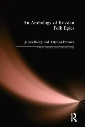 Bailey / Ivanova | An Anthology of Russian Folk Epics | Buch | 978-0-87332-640-7 | www.sack.de